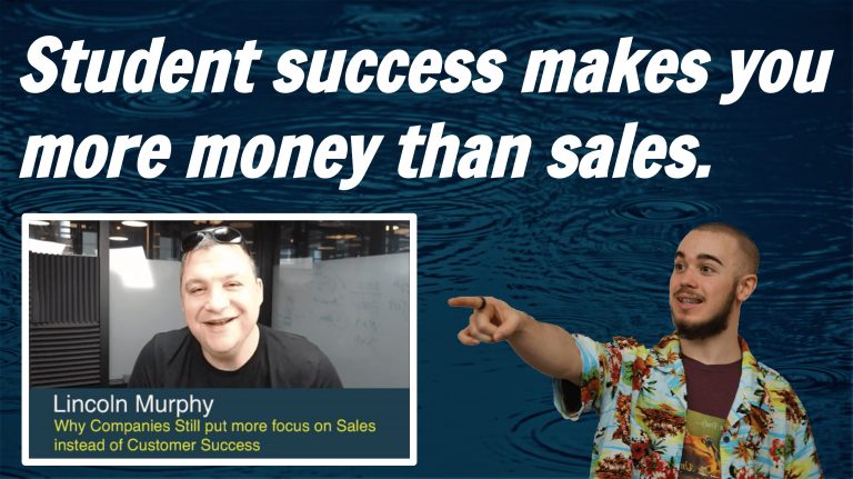 Why you make more money by focusing on student success rather than selling more courses.